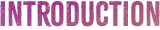 INTRODUCTION